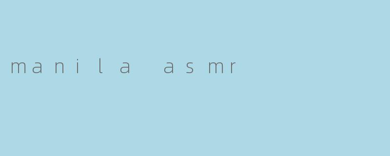 manila asmr